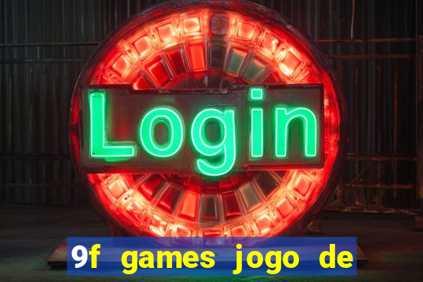 9f games jogo de ganhar dinheiro